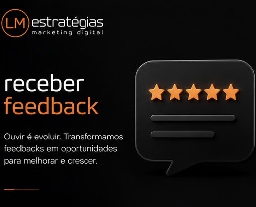 Receber feedback: ouvir é evoluir. Transformamos feedbacks em oportunidades para melhorar e crescer.